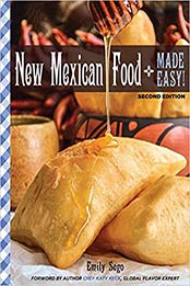 New Mexican Food Made Easy 2nd Edition by Emily Sego