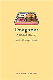 Doughnut: A Global History by Heather Delancey Hunwick