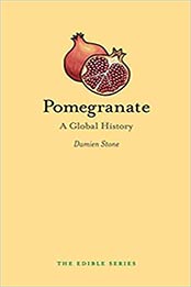 Pomegranate: A Global History (Edible) by Damien Stone