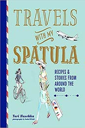 Travels with My Spatula by Tori Haschka