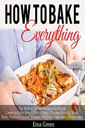 How to Bake Everything by Ema Green