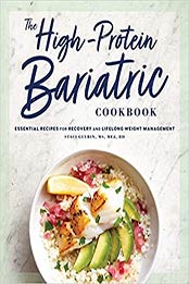 The High-Protein Bariatric Cookbook by Staci Gulbin MS MEd RD [PDF: 9781647397784]