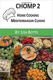 Chomp 2: Home Cooking & Mediterranean Cuisine by Lisa Botto [PDF: 9781655664786]