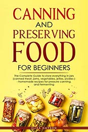 CANNING AND PRESERVING FOOD FOR BEGINNERS by Elisa Dayson [PDF: 9798671599442]