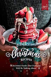 All-Exciting Christmas Recipes by April Blomgren