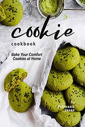 Cookie Cookbook by Stephanie Sharp [PDF: 9798685777744]