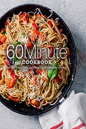 60 Minute Cookbook by BookSumo Press [PDF: 9798686633568]