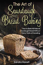 The Art of Sourdough Bread Baking by Sandra Harrett