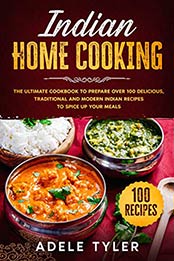 Indian Home Cooking by Adele Tyler [PDF: 9798688877380]