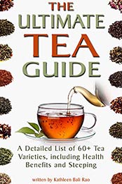 The Ultimate Tea Guide by Kathleen Rao
