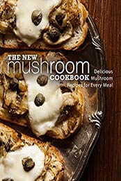 The New Mushroom Cookbook (2nd Edition) by BookSumo Press