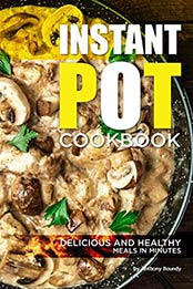Instant Pot Cookbook by Anthony Boundy