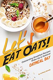 Let’s Eat Oats! by Anthony Boundy