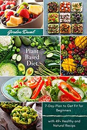 Plant Based Diet Cookbook by Gordon Duval