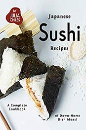 Japanese Sushi Recipes by Julia Chiles [PDF: B089MWRVBF]
