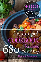 Instant Pot Cookbook Quick & Easy by Alannah Moreman