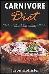 Carnivore Diet by Jason Hollister [PDF: B08CS3CZSX]