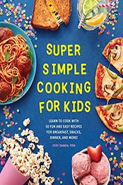 Super Simple Cooking for Kids by Jodi Danen RDN
