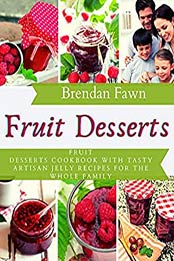 Fruit Desserts by Brendan Fawn