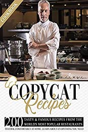 Copycat Recipes Cookbook by Nichole M. Wilson