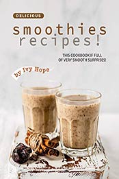 Delicious Smoothies Recipes by Ivy Hope