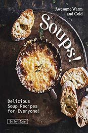 Awesome Warm and Cold Soups by Ivy Hope [PDF: B08H815GT8]