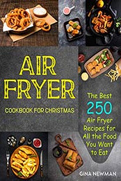 Air Fryer Cookbook For Christmas by Gina Newman