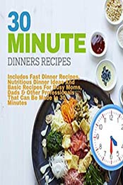 30 Minute Dinners Recipes by Parcey Publish