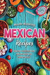 Mouth-Watering Mexican Recipes by Rachael Rayner [PDF: B08HJ4M9ZD]