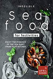Indelible Seafood for Festivities by April Blomgren