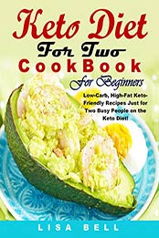 Keto Diet For Two Cookbook For Beginners by Lisa Bell [PDF: B08HJK9KD1]