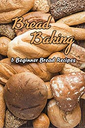 Bread Baking by Jose Escobar [PDF: B08HJX9DST]