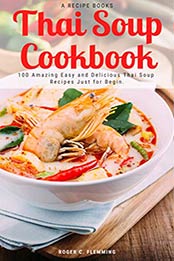 Thai Soup Cookbook by Roger C. Flemming [PDF: B08HKC95V1]