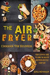 The Air Fryer Cookbook For Beginners by Gina Newman