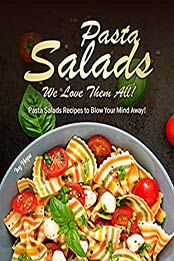 Pasta Salads - We Love Them All by Ivy Hope [PDF: B08HKXS2DG]