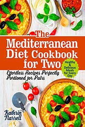 The Mediterranean Diet Cookbook for Two by Kathrin Narrell [PDF: B08HM9PSC8]