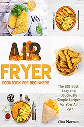 Air Fryer Cookbook For Beginners by Gina Newman