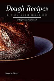Dough Recipes by Brendan Rivera [PDF: B08HPLX5MX]