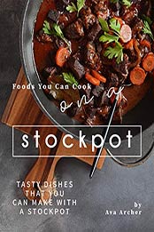 Foods You Can Cook on a Stockpot by Ava Archer