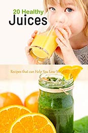 20 Healthy Juices by William Layman
