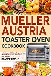 Mueller Austria Toaster Oven Cookbook by Brance Linous