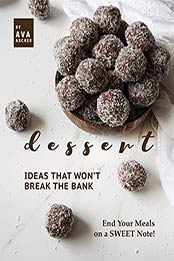 Dessert Ideas that Won't Break the Bank by Ava Archer [PDF: B08HQY6WQW]