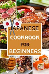 Japanese Cookbook for Beginners recipes by Patsy B.Easton