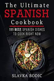 The Ultimate Spanish Cookbook by Slavka Bodic