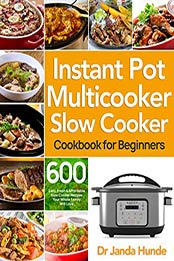 Instant Pot Multicooker Slow Cooker Cookbook for Beginners by Dr Janda Hunde [PDF: B08HXK3F24]