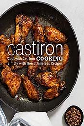 Cast Iron Cooking by BookSumo Press [PDF: B08HZ6Q12Q]