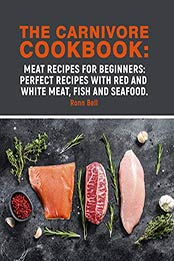 The Carnivore Cookbook by Ronn Bell