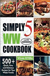 Simply 5 Weight Watchers Cookbook by Wilma Rivera