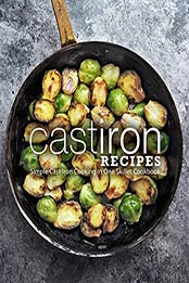 Cast Iron Recipes by BookSumo Press