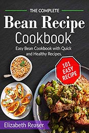 The Complete Bean Recipe Cookbook by Elizabeth Reaser